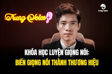 Khóa học luyện giọng nói: Biến giọng nói thành thương hiệu