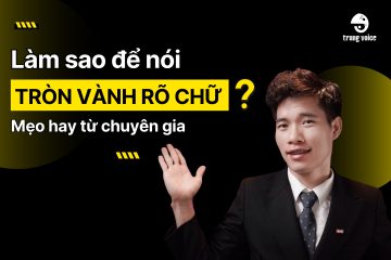 Làm sao để nói tròn vành rõ chữ? - Mèo hay từ chuyên gia